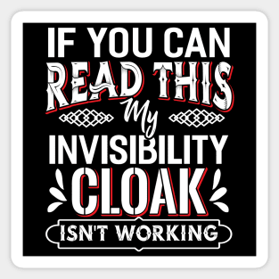 If you can Read this my Invisibility Cloak Sticker